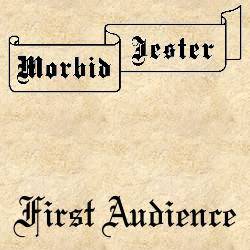 Morbid Jester : First Audience